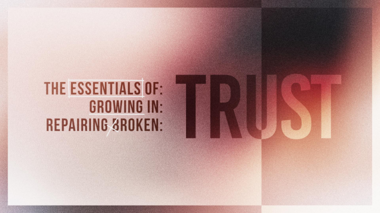 Graphic with text "The Essentials of: Growing In, Repairing Broken: TRUST" with a gradient background.