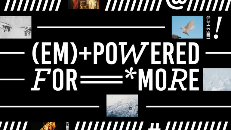 Graphic for "Empowered for More" sermon series featuring dynamic visual elements such as black and white stripes, images of a dove, fire, water, and classic art depictions of hands reaching towards each other. Text includes the series title and a reference to Luke 3:1-13.